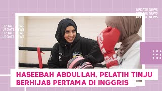 Haseebah Abdullah, Pelatih Tinju Berhijab Pertama di Inggris