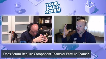 YDS: Does Scrum Require Component Teams or Feature Teams?