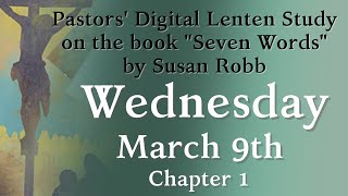 Pastors' Digital Lenten Study, "Seven Words"  March 9