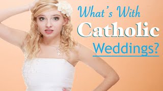 What's With Catholic Weddings?