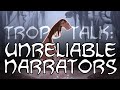 Trope talk unreliable narrators