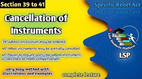 Cancellation of Instruments | Section 39 to 41 | Specific Relief Act | LSP Law Students Platform
