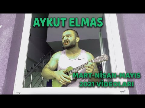 Aykut Elmas / Mart-Nisan-Mayıs 2021 Videoları