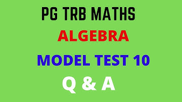 ALGEBRA | Model Questions | MOCK TEST 10 | QUESTION & ANSWERS | TNSET 2021 | PGTRB | POLYTECHNIC TRB