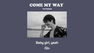 Come My Way - PLVTINUM [แปลไทย]