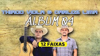 THIAGO VIOLA E CARLOS LIMA -    ÁLBUM 04  - 12 FAIXAS