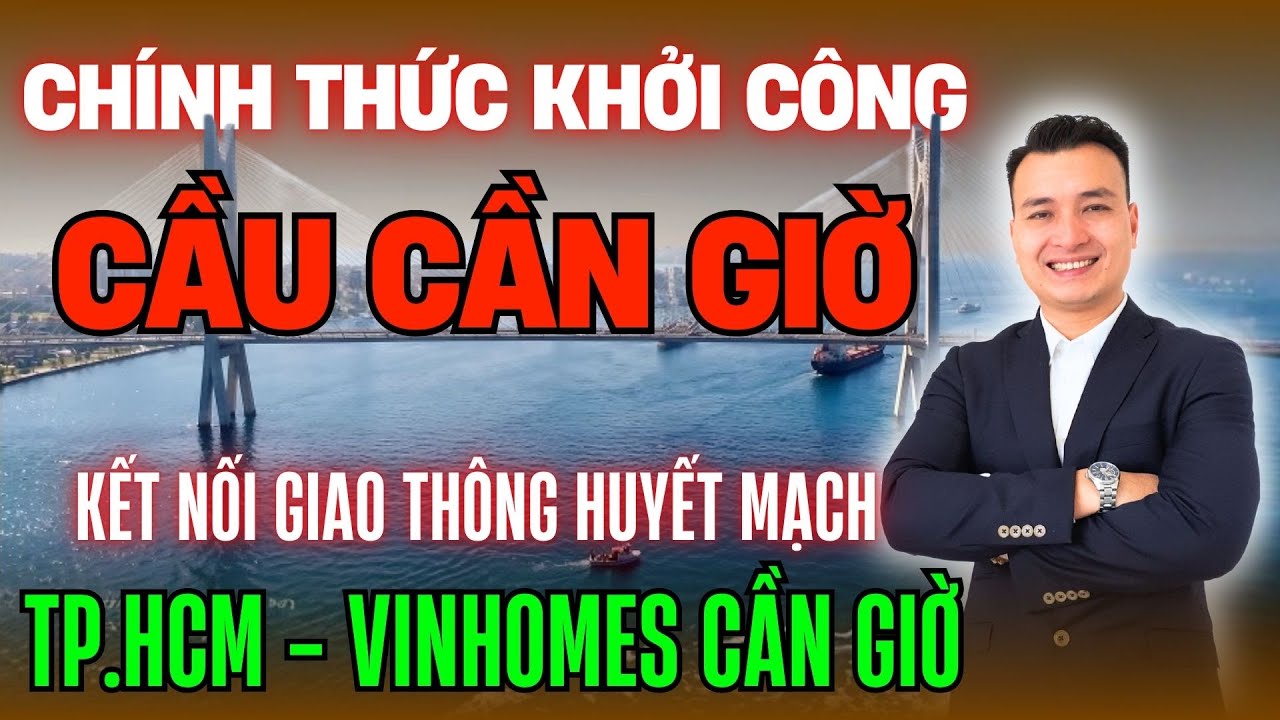 Chính Thức Khởi Công Cầu Cần Giờ, Kết Nối Giao Thông QuanTrọng Giữa TrungTâm HCM & Vinhomes Cần Giờ