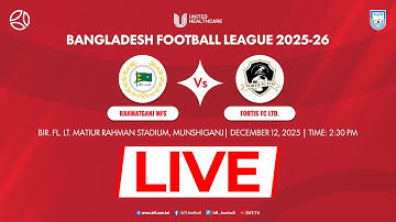 LIVE | Rahmatganj MFS vs  Fortis FC Ltd. | United HealthCare Bangladesh Football League 2025-26