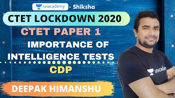 CTET(Paper 1) Lockdown 2020 | CDP | Importance of intelligence tests | Unacademy Shiksha