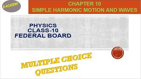 Federal Board-Physics-Class-10-Chapter-10-SHM and Waves-MCQs
