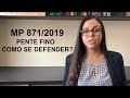 Pente Fino MP 871/2019 - Como se defender?