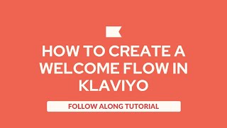 How To Create A Welcome Flow In Klaviyo