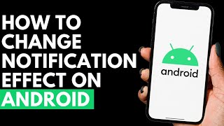 How To Change Notification Effect on Android Phone screenshot 4