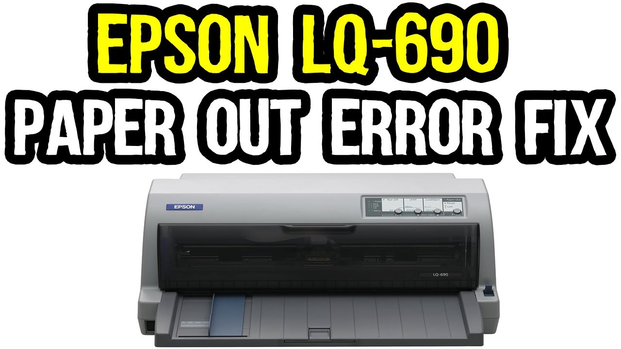 How to Fix Epson LQ-690 Printer Paper Out Error? | Epson Dot Matrix Printer LQ-690