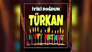 SEN İYİKİ DOĞDUN TÜRKAN İSMİNE ÖZEL DOĞUM GÜNÜ KUTLAMA ŞARKISI