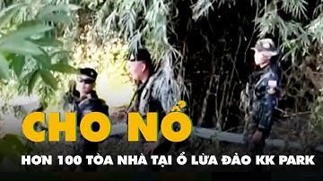 Quân đội Myanmar cho nổ hơn 100 tòa nhà tại ổ lừa đảo KK Park, 47 tòa còn lại sắp chung số phận