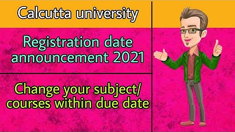 Calcutta university registration date announcement 2021 | Change your courses/ stream/ subjects