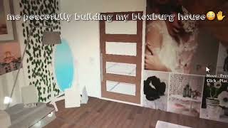 Me Peacefully Building My Bloxburg House