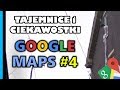 Google Maps - Tajemnice i Ciekawostki 4