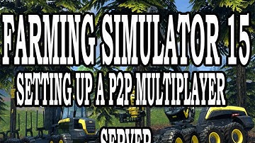 SETTING UP MULTIPLAYER (P2P) | FARMING SIMULATOR 15 |