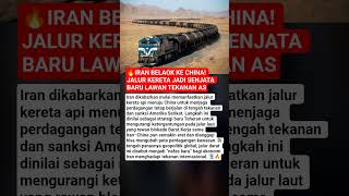 🔥IRAN BELAOK KE CHINA! Jalur Kereta Jadi Senjata Baru Lawan Tekanan AS