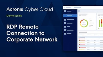 RDP Remote Connection to Corporate Network | Acronis Cyber Protect | Acronis Cyber Cloud Demo Series