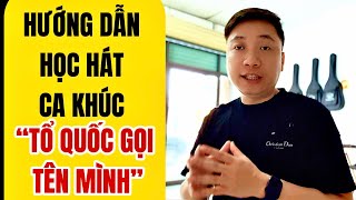 Hướng dẫn học hát ca khúc “Tổ Quốc Gọi Tên Mình” cho người mới bắt đầu | Thanh Trình