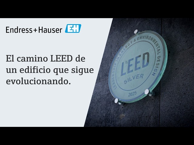 El camino LEED de un edificio que sigue evolucionando l Endress+Hauser México