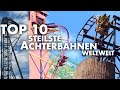 Die 10 STEILSTEN Achterbahnen der Welt