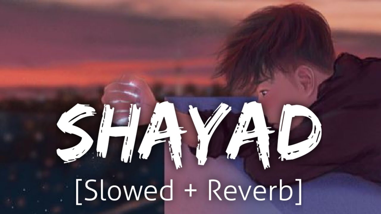 Shayad SlowedReverb  Arijit Singh  Lofi  Revibe