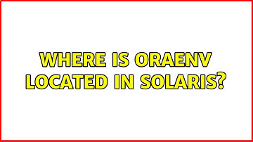 Where is oraenv located in solaris?
