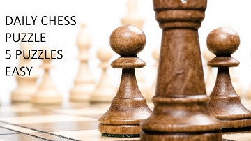 Chess Daily  Puzzle 1 - Mate IN 1 STEP - 5 puzzles