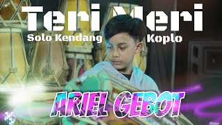 SOLO KENDANG ARIEL GEBOT | Teri Meri (KOPLO JAIPONG)