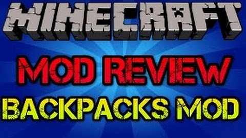 [MINECRAFT] Mod Review #1: BACKPACK MOD!!