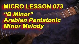 Micro lesson 073: "B Minor" Arabian Pentatonic Minor Melody
