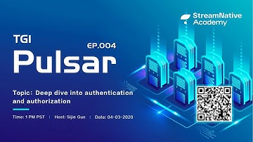 TGI Pulsar 004: Deep dive into authentication and authorization