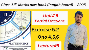 Class 11th Math new book Ex 5.2 || 1st year Math Ex 5.2 Qno 4,5,6 || ch#5 Partial Fractions