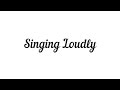 How to sing loudly