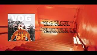 valentine OG - VOG FRESH (VIDEO LYRICS) (CHAYITO)