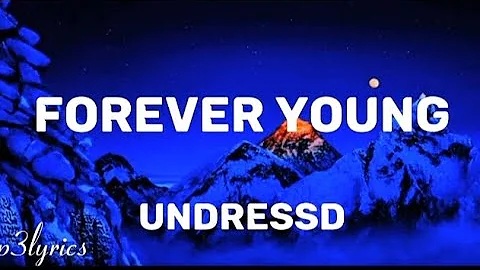 Undressd Forever Young Lyrics