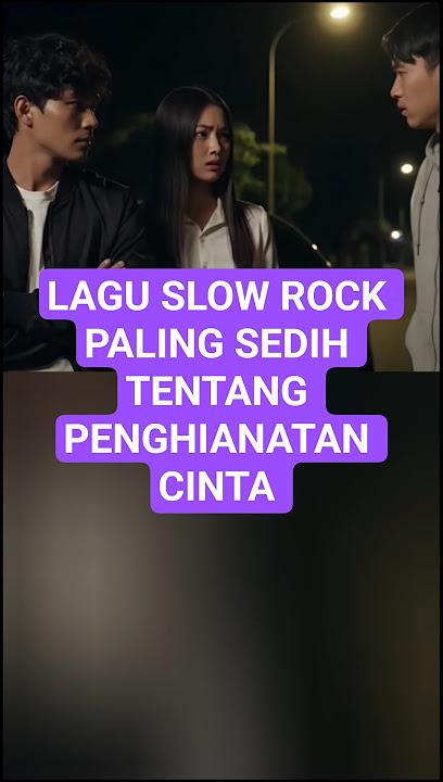 LAGU SLOW ROCK PALING SEDIH SEPANJANG MASA TENTANG PENGHIANATAN CINTA