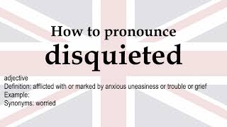 How to pronounce 'disquieted'   meaning