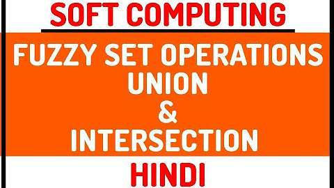 Fuzzy Set Operation : Union And Intersection ll Soft Computing Course Explained with Example (Hindi)