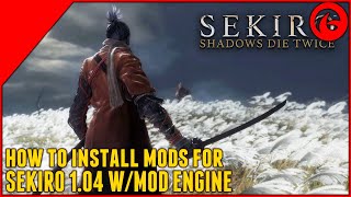 How to install mods for Sekiro 1.04 and the Mod Engine