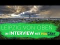Leipzig von Oben im Interview mit Leipziger Podcastbetriebe (Drone Aerial Footage)