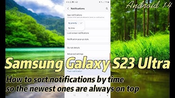 Samsung Galaxy S23 Ultra : How to sort notifications by time so the newest ones are always on top