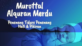 Murottal Pengantar Tidur Bayi Penenang Hati dan Pikiran FULL 10 JAM (Part 1)