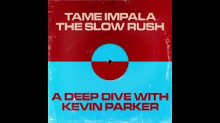 The Slow Rush: A Deep Dive with Kevin Parker (Tame Impala)