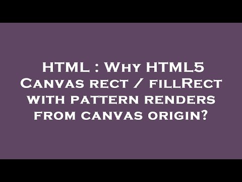 HTML : Why HTML5 Canvas rect / fillRect with pattern renders from canvas origin?