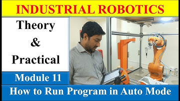 Module 11 | How to Run Program in Auto Mode | Industrial Robotics | KuKa Robot | Hindi